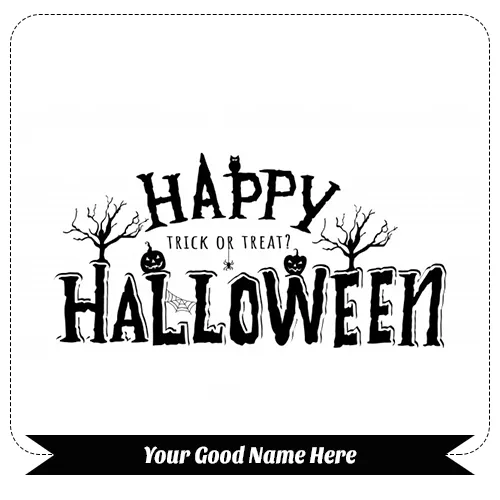 Happy Halloween Trick or Treat 2022 with name