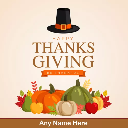 Happy Thanksgiving Be Thankful Images With Own Name Edit