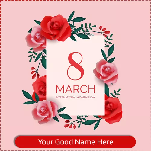 8 March 2024 Womens Day Greeting Card With Name