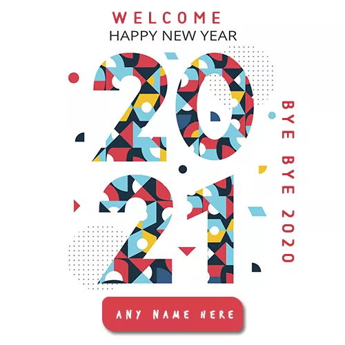Goodbye 2020 Welcome 2021 Wishes Images With Name